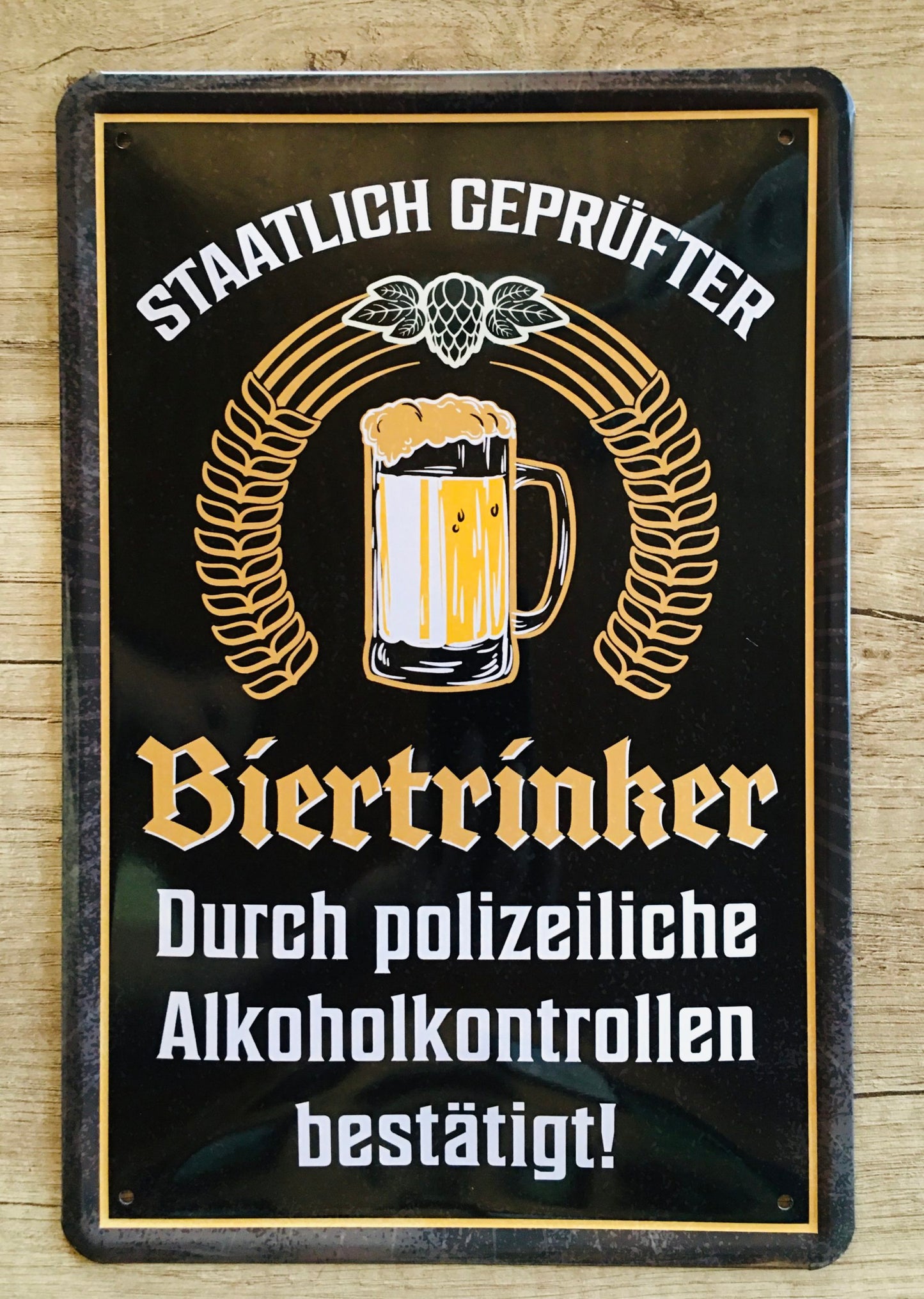 Blechschild "Staatlicher geprüfter Biertrinker"